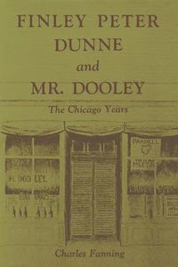 Cover image for Finley Peter Dunne and Mr. Dooley: The Chicago Years