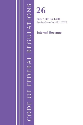 Cover image for Code of Federal Regulations, Title 26 Internal Rev 1.301-1.400, Revised as of April 1, 2025