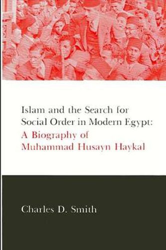 Cover image for Islam and the Search for Social Order in Modern Egypt: A Biography of Muhammad Husayn Haykal