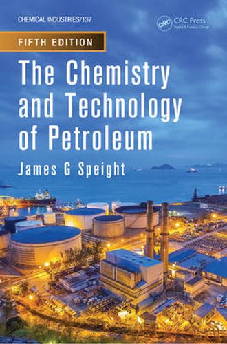 Cover image for The Chemistry and Technology of Petroleum