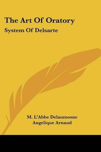 Cover image for The Art of Oratory: System of Delsarte
