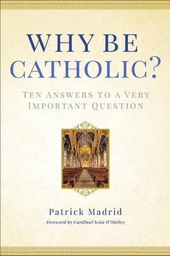 Cover image for Why Be Catholic?: Ten Answers to a Very Important Question