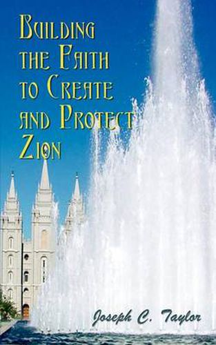 Cover image for Building the Faith to Create and Protect Zion