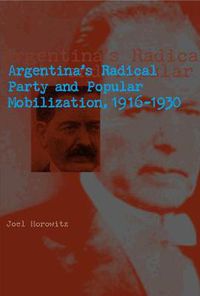 Cover image for Argentina's Radical Party and Popular Mobilization, 1916-1930