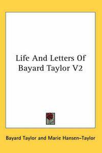 Cover image for Life and Letters of Bayard Taylor V2