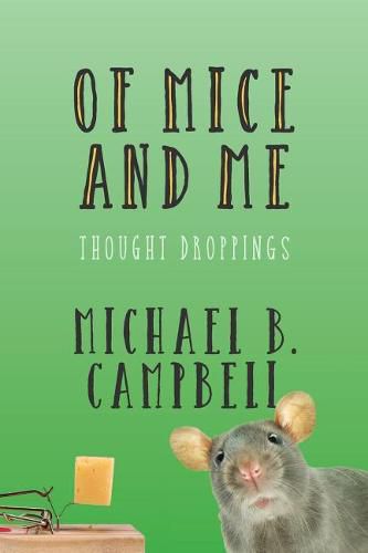 Cover image for Of Mice and Me: Thought Droppings