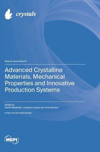 Cover image for Advanced Crystalline Materials, Mechanical Properties and Innovative Production Systems