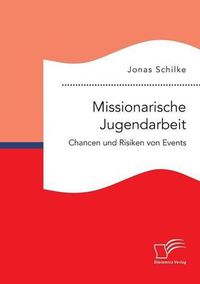 Cover image for Missionarische Jugendarbeit. Chancen und Risiken von Events