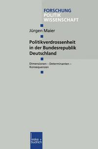 Cover image for Politikverdrossenheit in Der Bundesrepublik Deutschland: Dimensionen -- Determinanten -- Konsequenzen