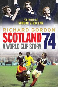 Cover image for Scotland '74: A World Cup Story