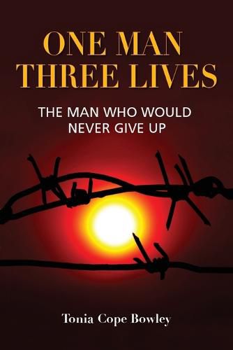 One Man Three Lives: The Man Who Would Never Give Up