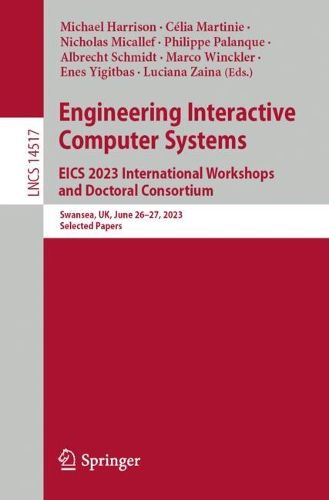 Cover image for Engineering Interactive Computer Systems. EICS 2023 International Workshops and Doctoral Consortium