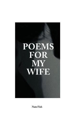 Cover image for Poems For My Wife: Love Poems for Non-Romantics
