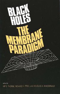 Cover image for Black Holes: The Membrane Paradigm