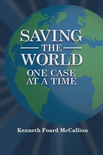 Cover image for Saving the World One Case at a Time