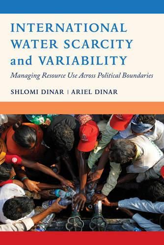 Cover image for International Water Scarcity and Variability: Managing Resource Use Across Political Boundaries