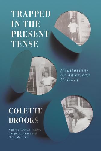 Cover image for Trapped In the Present Tense: Meditations on American Memory