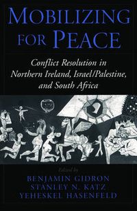 Cover image for Mobilizing for Peace: Conflict Resolution in Northern Ireland, Israel/Palestine, and South Africa