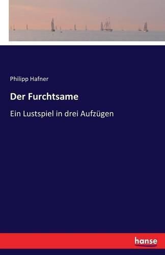 Cover image for Der Furchtsame: Ein Lustspiel in drei Aufzugen