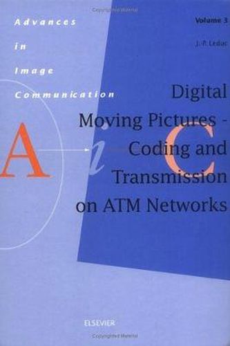 Cover image for Digital Moving Pictures - Coding and Transmission on ATM Networks