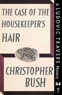 Cover image for The Case of the Housekeeper's Hair: A Ludovic Travers Mystery