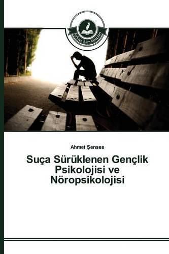 Suca Suruklenen Genclik Psikolojisi ve Noeropsikolojisi