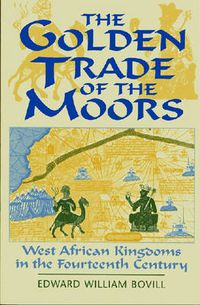 Cover image for The Golden Trade of the Moors: West African Kingdoms in the Fourteenth Century