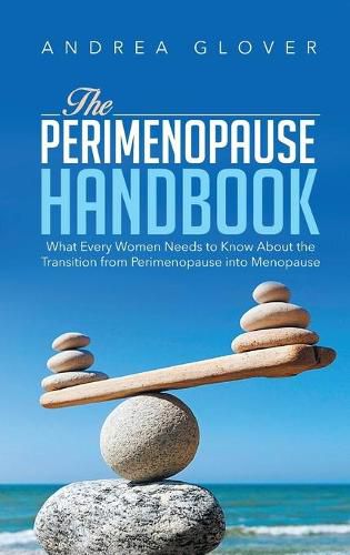 Cover image for The Perimenopause Handbook: What Every Women Need to Know About the Transition from Perimenopause into Menopause