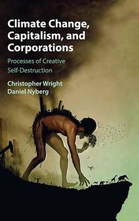 Cover image for Climate Change, Capitalism, and Corporations: Processes of Creative Self-Destruction