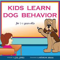 Cover image for Children's Book: Kids Learn Dog Behavior: Help Your Child to Overcome Fear of Dogs