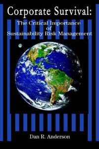 Cover image for Corporate Survival: The Critical Importance of Sustainability Risk Management