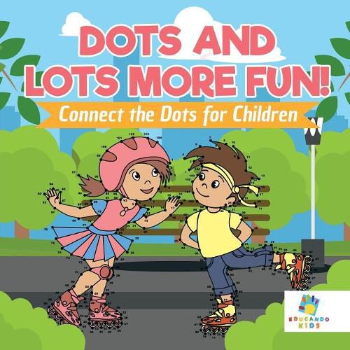 Dots and Lots More Fun! - Connect the Dots for Children