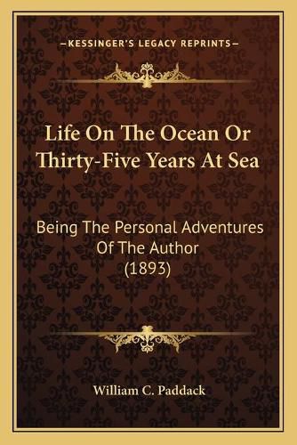 Cover image for Life on the Ocean or Thirty-Five Years at Sea: Being the Personal Adventures of the Author (1893)