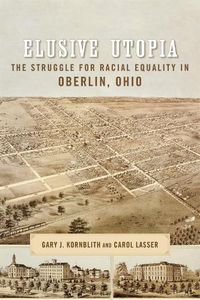 Cover image for Elusive Utopia: The Struggle for Racial Equality in Oberlin, Ohio