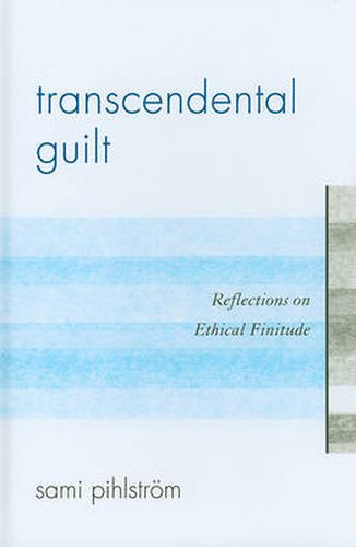 Cover image for Transcendental Guilt: Reflections on Ethical Finitude