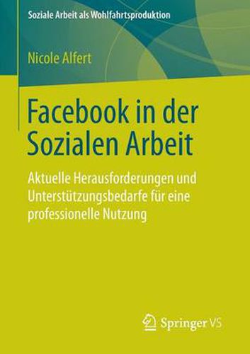 Cover image for Facebook in der Sozialen Arbeit: Aktuelle Herausforderungen und Unterstutzungsbedarfe fur eine professionelle Nutzung