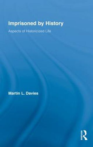 Cover image for Imprisoned by History: Aspects of Historicized Life