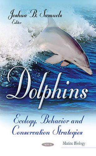 Cover image for Dolphins: Ecology, Behavior & Conservation Strategies