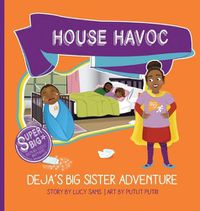 Cover image for House Havoc - Deja's Big Sister Adventure: Deja Super Big Sister Series - 2