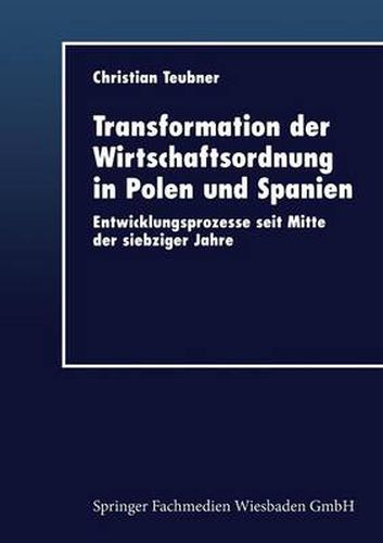 Cover image for Transformation Der Wirtschaftsordnung in Polen Und Spanien: Entwicklungsprozesse Seit Mitte Der Siebziger Jahre