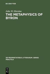 Cover image for The Metaphysics of Byron: A Reading of the Plays