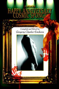 Cover image for Happy Anniversary Cosmic Sponge: A Memoir