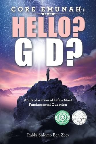 Cover image for Core Emunah: Hello? G-D?: An Exploration of Life's Most Fundamental Question