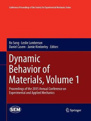 Dynamic Behavior of Materials, Volume 1: Proceedings of the 2015 Annual Conference on Experimental and Applied Mechanics