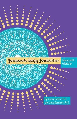 Grandparents Raising Grandchildren: Coping With Addiction