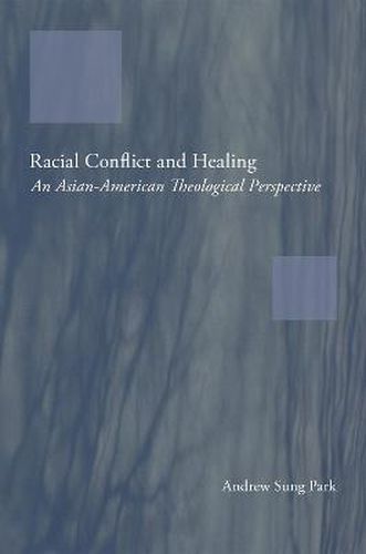 Cover image for Racial Conflict and Healing: An Asian-American Theological Perspective