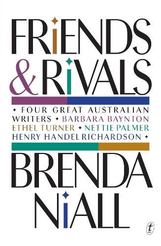 Cover image for Friends and Rivals: Four Great Australian Writers