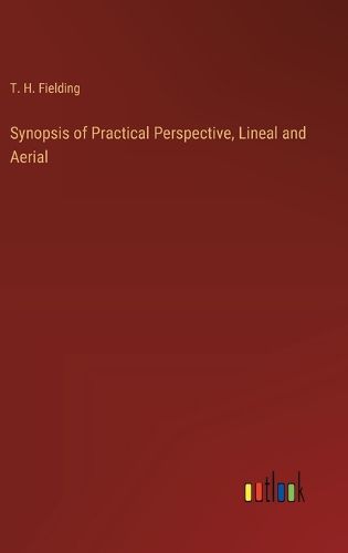 Cover image for Synopsis of Practical Perspective, Lineal and Aerial