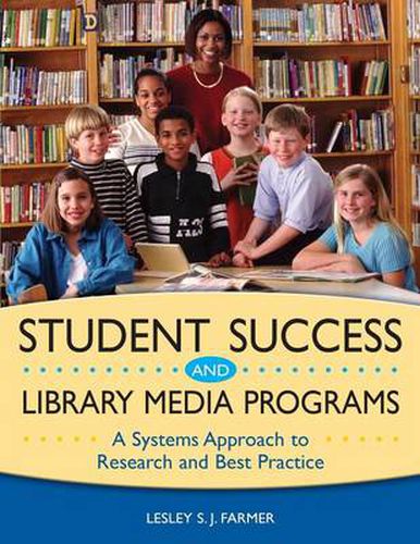 Cover image for Student Success and Library Media Programs: A Systems Approach to Research and Best Practice