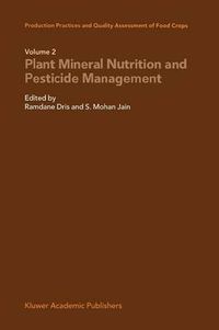 Cover image for Production Practices and Quality Assessment of Food Crops: Plant Mineral Nutrition and Pesticide Management